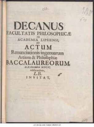 Decanus Facultatis Philosophicæ In Academia Lipsiensi, Ad Actum Renunciationis ingenuarum Artium & Philosophiæ Baccalaureorum D. II. Decembris MDCIC. celebrandum, L.B. Invitat