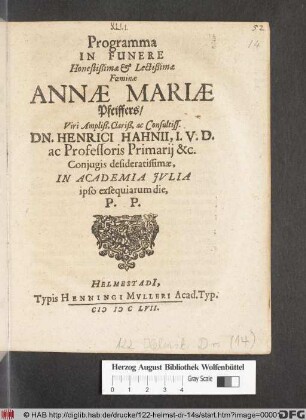 Programma In Funere Honestißimae & Lectißimae Foeminae Annae Mariae Pfeiffers/ ... Dn. Henrici Hahnii ... Coniugis desideratissimae, In Academia Iulia ipso exsequiarum die, P.P.