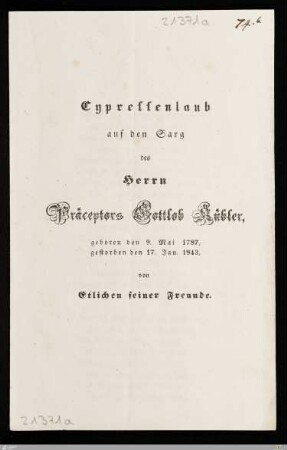Cypressenlaub auf den Sarg des Herrn Präceptors Gottlob Kübler : geboren den 9. Mai 1787, gestorben den 17. Jan. 1843