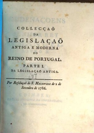 Collecção da legislação antiga e moderna do Reino de Portugal, 1,7. Ordenaçoens do senhor Rey Manuel. - 1797
