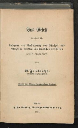 Das Gesetz betreffend die Anlegung und Veränderung von Strassen und Plätzen in Städten und ländlichen Ortschaften vom 2. Juli 1875