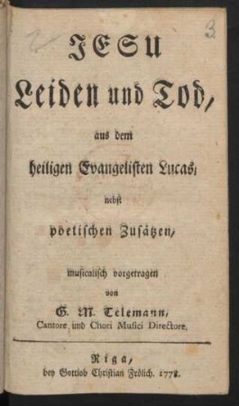 Jesu Leiden und Tod : aus dem heiligen Evangelisten Lucas, nebst poetischen Zusätzen