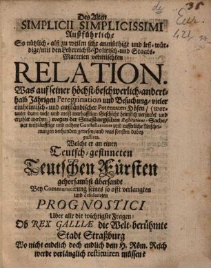 Des Alten Simplicii Simplicissimi ausführliche Relation was auf s. ... Peregrination und besuchung vieler ... Höfe, wegen der Straßb. Restitutions-Sache ... passieret ...