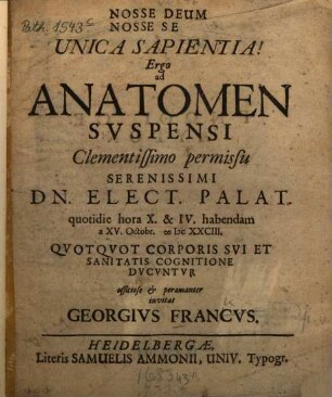 Ad anatomen suspensi ... habendam ... quotquot corporis sui et sanitatis cognitione ducuntur ... invitat Georgius Francus