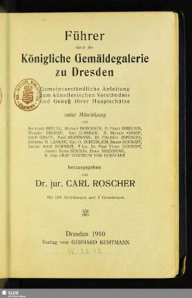 Führer durch die Königliche Gemäldegalerie zu Dresden : gemeinverständliche Anleitung zum künstlerischen Verständnis und Genuß ihrer Hauptschätze