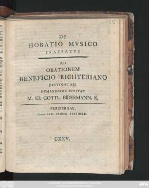De Horatio Musico : Praefatvs Ad Orationem Beneficio Richteriano Destinatam Hvmanissime Invitat M. Io. Gottl. Bidermann. R.