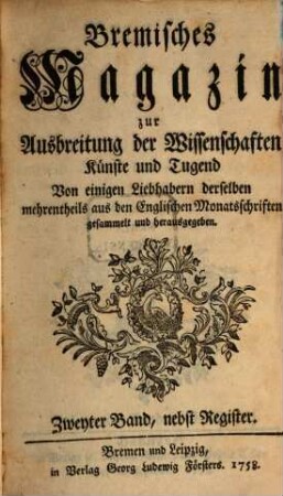 Bremisches Magazin zur Ausbreitung der Wissenschaften, Künste und Tugend, 2. 1758