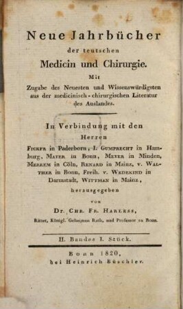 Neue Jahrbücher der teutschen Medicin und Chirurgie : mit Zugabe d. Neuesten u. Wissenswürdigsten aus d. medicin.-chirurg. Literatur d. Auslandes. 2, 2. 1820