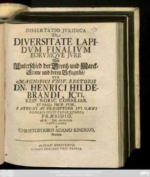 Dissertatio Jvridica De Diversitate Lapidvm Finalivm Eorvmqve Jvre Von Unterschied der Grentz- und Marck-Steine und deren Befugnüs