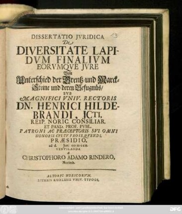 Dissertatio Jvridica De Diversitate Lapidvm Finalivm Eorvmqve Jvre Von Unterschied der Grentz- und Marck-Steine und deren Befugnüs