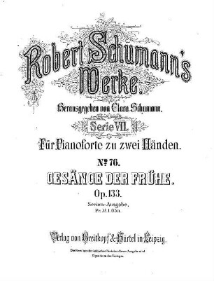 Robert Schumann's Werke, 7,76. = 7,6,38. Bd. 6, Nr. 38. Gesänge der Frühe : 5 Stücke ; op. 133