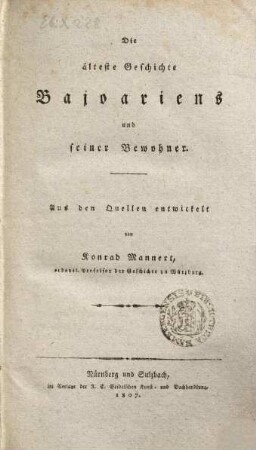 Die älteste Geschichte Bajoariens und seiner Bewohner : aus den Quellen entwickelt