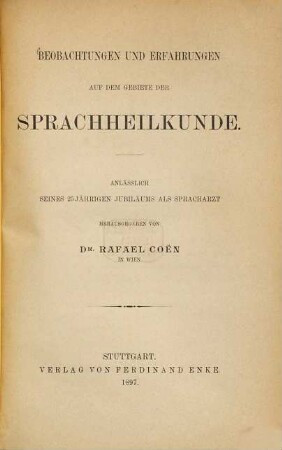 Beobachtungen und Erfahrungen aus dem Gebiete der Sprachheilkunde : Anlässlich seines 25 jährigen Jubiläums als Spracharzt