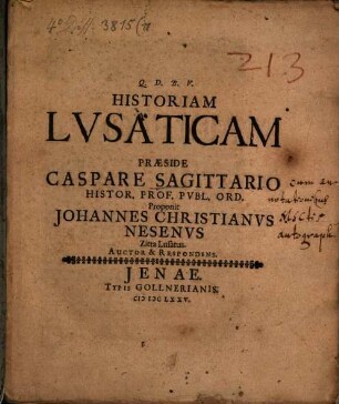 Historiam Lusaticam Praeside Caspare Sagittario ... Proponit Johannes Christianus Nesenus Zitta Lusatus Auctor & Respondens