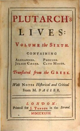Plutarch's Lives : In Eight Volumes ; Translated from the Greek ; With Notes Historical and Critical, 6. Containing Alexander, Julius Caesar, Phocion, Cato Minor