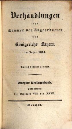 Verhandlungen der Kammer der Abgeordneten des Königreichs Bayern. Beilagenband. 1834,2