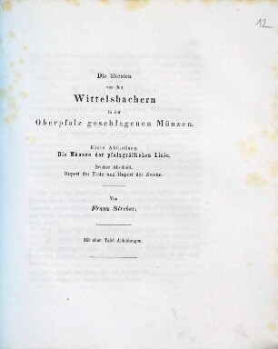 Die ältesten von den Wittelsbachern in der Oberpfalz geschlagenen Münzen, 1, Die Münzen der pfalzgräflichen Linie ; 2. Rupert der Erste und Rupert der Zweite