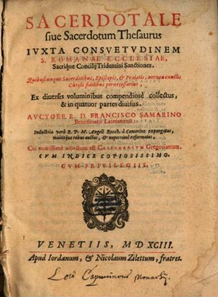 Sacerdotale siue Sacerdotum Thesaurus Ivxta Consvetvdinem S. Romanae Ecclesiae, Sacrique Concilij Tridentini Sanctiones : ... Ex diuersis voluminibus compendiose collectus, & in quatuor partes diuisus