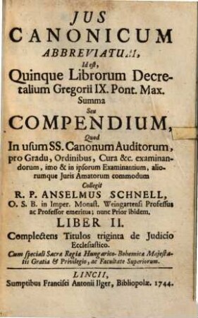 Ius canonicum abbreviatum, id est quinque librorum decretalium Gregorii IX., Pont. Max., summa seu compendium. 2, Complectens Titulos triginta de Judicio Ecclesiastico