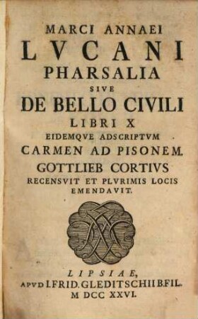 Marci Annaei Lvcani Pharsalia sive De Bello Civili Libri X : Eidemqve Adscriptvm Carmen Ad Pisonem
