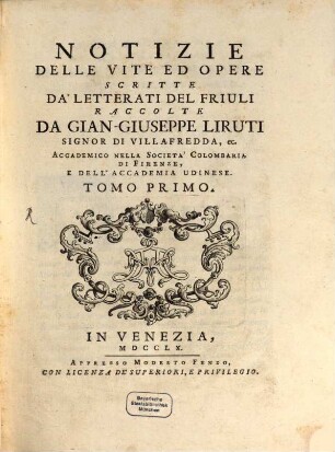 Notizie delle vite ed opere scritte da'letterati del Friuli, 1. (1760)