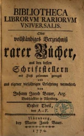 Bibliotheca Librorvm Rariorvm Vniversalis, Oder vollständiges Verzeichniß rarer Bücher, 1. A - F