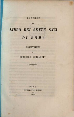 Intorno al libro dei sette savj di Roma, osservazioni di Domenico Comparetti : (Estratto dalla Rivista Italiana. N. 225.226.232.)