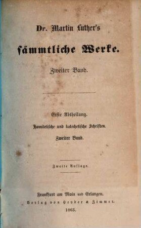 Dr. Martin Luther's sämmtliche Werke, 2. Abth. 1, Homiletische und katechetische Schriften ; Bd. 2, Doppelte Hauspostille ; Abth. 1, Dietrich'sche Ausgabe ; Bd. 2