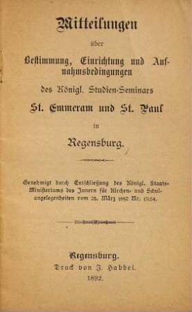 Mitteilungen über Bestimmung, Einrichtung und Aufnahmsbedingungen des Königl. Studien-Seminars St. Emmeram und St. Paul in Regensburg