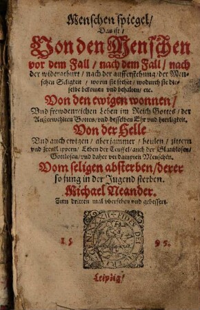 Menschen spiegel, Das ist, Von den Menschen vor dem Fall, nach dem Fall, nach der widergeburt, nach der aufferstehung ... Von den ewigen wonnen ... Von der Helle ...