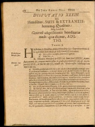 Disputatio XXXIII. De Heredibus, Suis & Extraneis: horumq[ue] Qualitate: Ibiq[ue] simul de Generali adquisitionis hereditariae modo: quae dicitur, Aditio