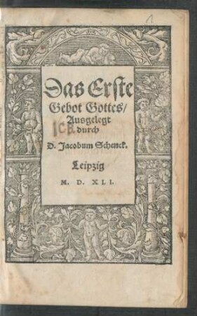 Das Erste || Gebot Gottes/|| Ausgelegt || durch || D. Jacobum Schenck.||