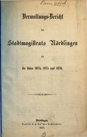 Verwaltungsbericht der Stadt Nördlingen. 1874/76 (1877)