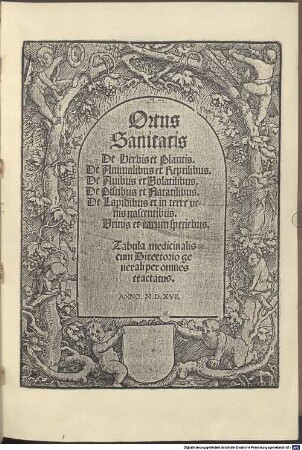 Ortus Sanitatis : De Herbis et Plantis. De Animalibus et Reptilibus. De Auibus et Volatilibus. De Piscibus et Natabilibus. De Lapidibus et in terre venis nascentibus. Urinis et earum speciebus. Tabula medicinalis cum Directorio generali per omnes tractatus