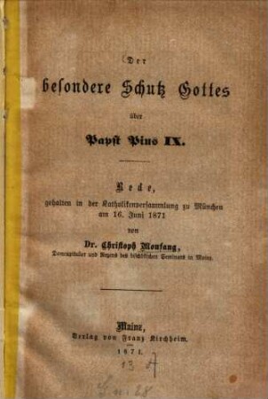 Der besondere Schutz Gottes über Papst Pius IX. : Rede, gehalten in der Katholikenversammlung zu München am 16. Juni 1871