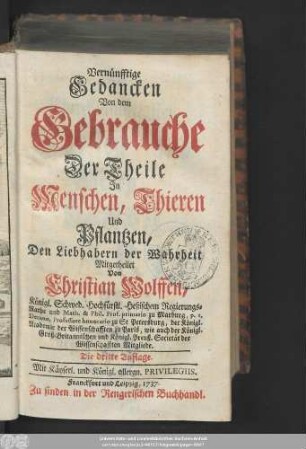 Vernünfftige Gedancken Von dem Gebrauche Der Theile In Menschen, Thieren Und Pflantzen : Den Liebhabern der Wahrheit Mitgetheilet