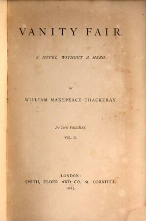 The works of William Makepeace Thackeray : in twenty-two volumes. 2, Vanity fair : a novel without a hero ; vol. II