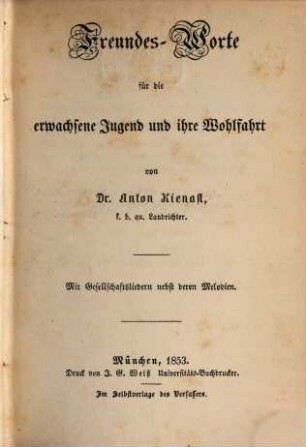 Freundes-Worte für die erwachsene Jugend und ihre Wohlfahrt : mit Gesellschaftsliedern nebst deren Melodien