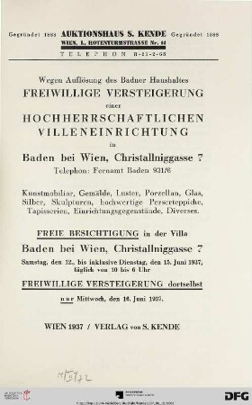 Freiwillige Versteigerung einer hochherrschaftlichen Villeneinrichtung in Baden bei Wien, Christallniggasse 7 - wegen Auflösung des Badner Haushaltes : Kunstmobiliar, Gemälde, Luster, Porzellan, Glas, Silber, Skulpturen, hochwertige Perserteppiche, Tapisserien, Einrichtungsgegenstände, Diverses ; 16. Juni 1937