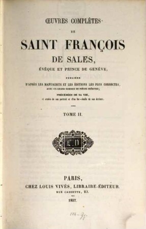 Oeuvres complètes de Saint François de Sales, évêque et prince de Genève : publiées d'après les manuscrits et les éditions les plus correctes avec un grand nombre de pièces inédites, 2