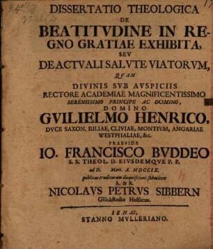 Dissertatio Theologica De Beatitvdine In Regno Gratiae Exhibita, Sev De Actvali Salvte Viatorvm