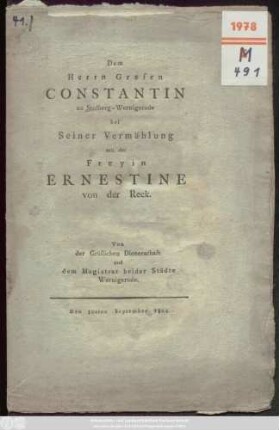 Dem Herrn Grafen Constantin zu Stolberg-Wernigerode bei Seiner Vermählung mit der Freyin Ernestine von der Reck