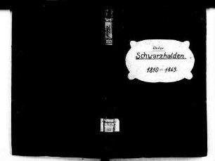 Schwarzhalden, Schluchsee FR; Katholische Gemeinde: Standesbuch 1810-1869