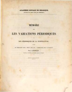 Mémoire sur les variations périodiques et non périodiques de la température : d'après les observations faites, pendant vingt ans, a l'Observatoire Royal de Bruxelles
