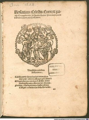 Rosarium caelestis curiae et patriae triumphantis : mit Widmungsbrief des Autors an Konrad Ruhe, Abt in Wiblingen, Ingolstadt 25.12.1499, und vier Geleitgedichten