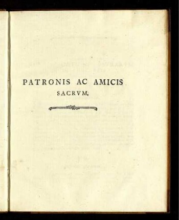 Patronis ac Amicis Sacrum.