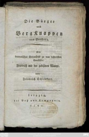 Die Bürger und Bergknappen von Freiberg : Ein dramatisches Seitenstük zu dem historischen Gemählde: Friedrich mit der gebißnen Wange