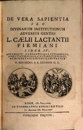 Opera. 5. De vera sapientia seu div. inst. lib. IV. - 1757. - XV, 275 S.