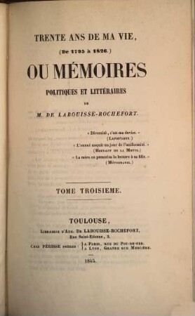 Trente ans de ma vie (de 1795 à 1826) ou mémoires politques et littéraires de M. de Labouisse-Rochefort. 3