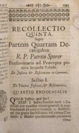 Recollectio Quinta. Super Partem Quartam Decalogalem R.P. Patritii Sporer Praeliminaris ad Praecepta potiora Secundae Tabulae. De Justitia & Restitutione in Communi.
